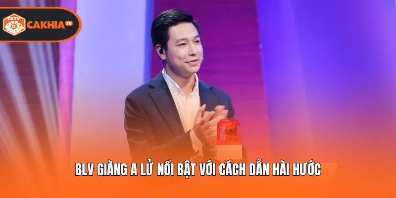 BLV Giàng A Lử nổi bật với cách dẫn hài hước