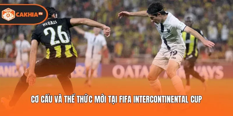 Cơ cấu và thể thức mới tại FIFA Intercontinental Cup