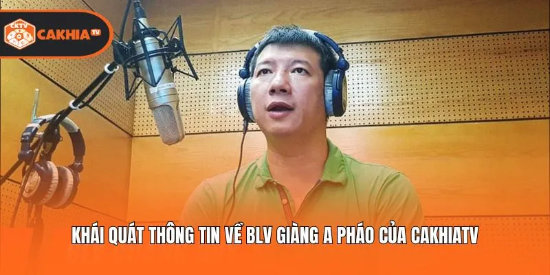 Khái quát thông tin về BLV Giàng A Pháo của Cakhiatv