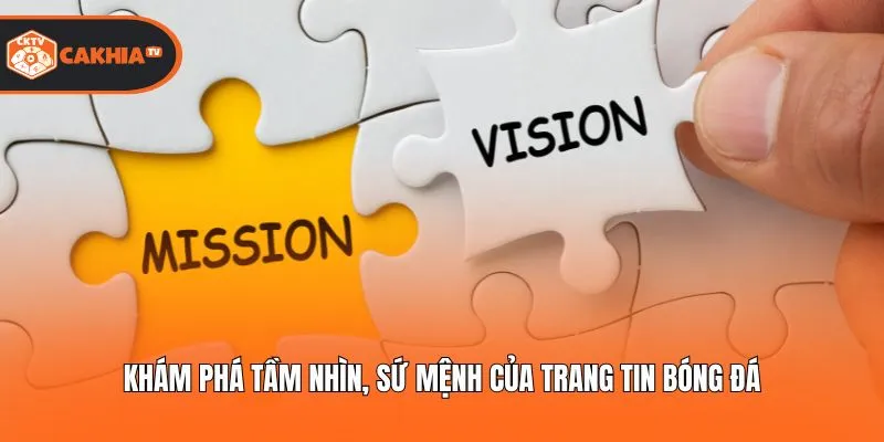 Khám phá tầm nhìn, sứ mệnh của trang tin bóng đá