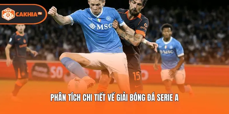 Phân tích chi tiết về giải bóng đá Serie A