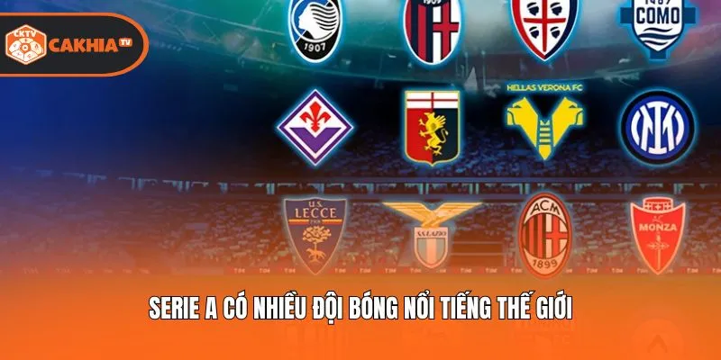 Serie A có nhiều đội bóng nổi tiếng thế giới