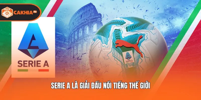 Serie A là giải đấu nổi tiếng thế giới